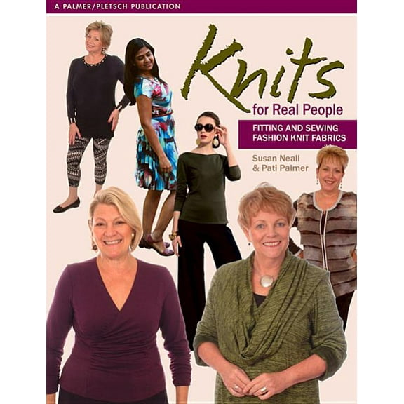 Sewing for Real People Knits for Real People: Fitting and Sewing Fashion Knit Fabrics, (Paperback)
