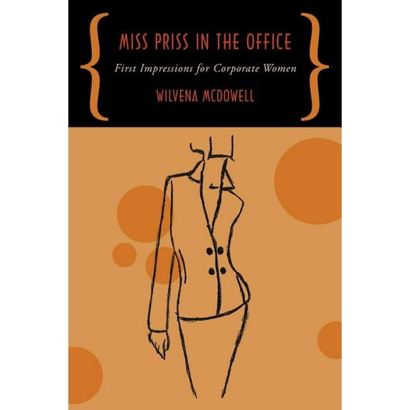 Miss Priss in the Office : First Impressions for Corporate Women