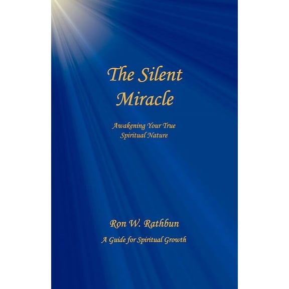 The Silent Miracle: Awakening Your True Spiritual Nature, (Paperback)
