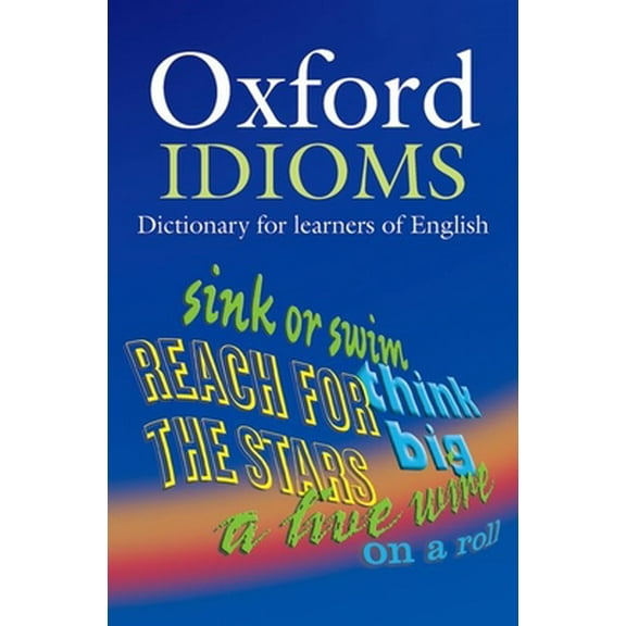 Pre-Owned Oxford Idioms Dictionary for Learners of English (Paperback) 0194317234 9780194317238