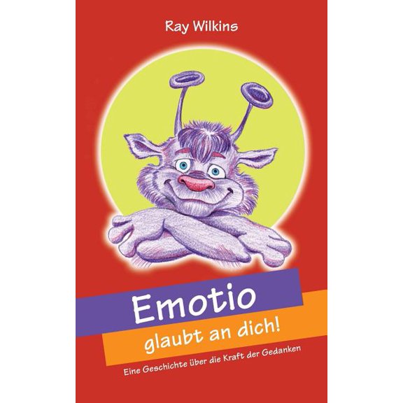 Emotio glaubt an dich: Eine Geschichte Ã¼ber die Kraft der Gedanken, (Paperback)