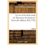 La Vie Et Les Bons Mots de Monsieur de Santeuil. Nouvelle dition. Tome 2 (Paperback)
