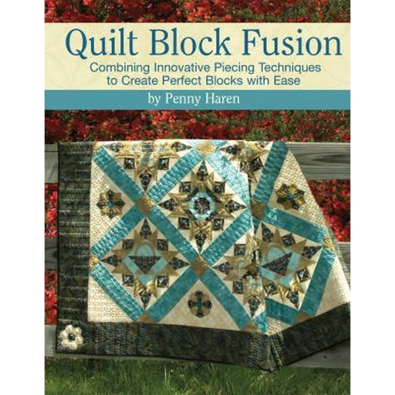 Pre-Owned Quilt Block Fusion: Combining Innovative Piecing Techniques to Create Perfect Blocks with Ease (Paperback) 1935726331 9781935726333
