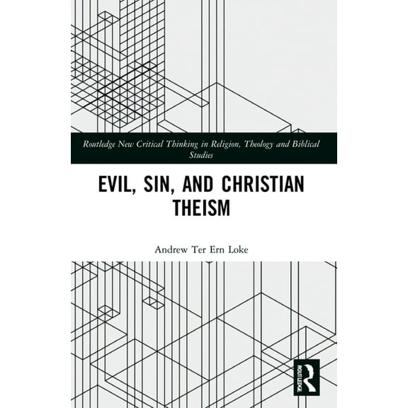 Routledge New Critical Thinking in Relig Evil, Sin, and Christian Theism, (Paperback)