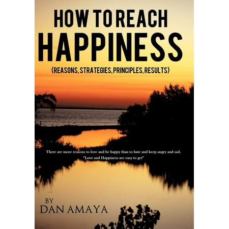 How to Reach Happiness : (Reasons, Strategies, Principles, Results) (Hardcover)