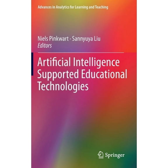 Advances in Analytics for Learning and T Artificial Intelligence Supported Educational Technologies, (Hardcover)
