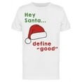 thumbnail image 1 of Hey Santa Define Good Men's T-shirt, 1 of 2