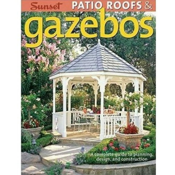 Pre-Owned Patio Roofs & Gazebos: A Complete Guide to Planning, Design, and Construction (Paperback) 0376014415 9780376014412