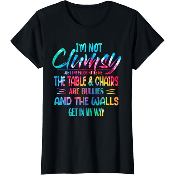 Tie Dye I'm Not Clumsy Sarcastic Women Men Boys Funny Saying T-Shirt