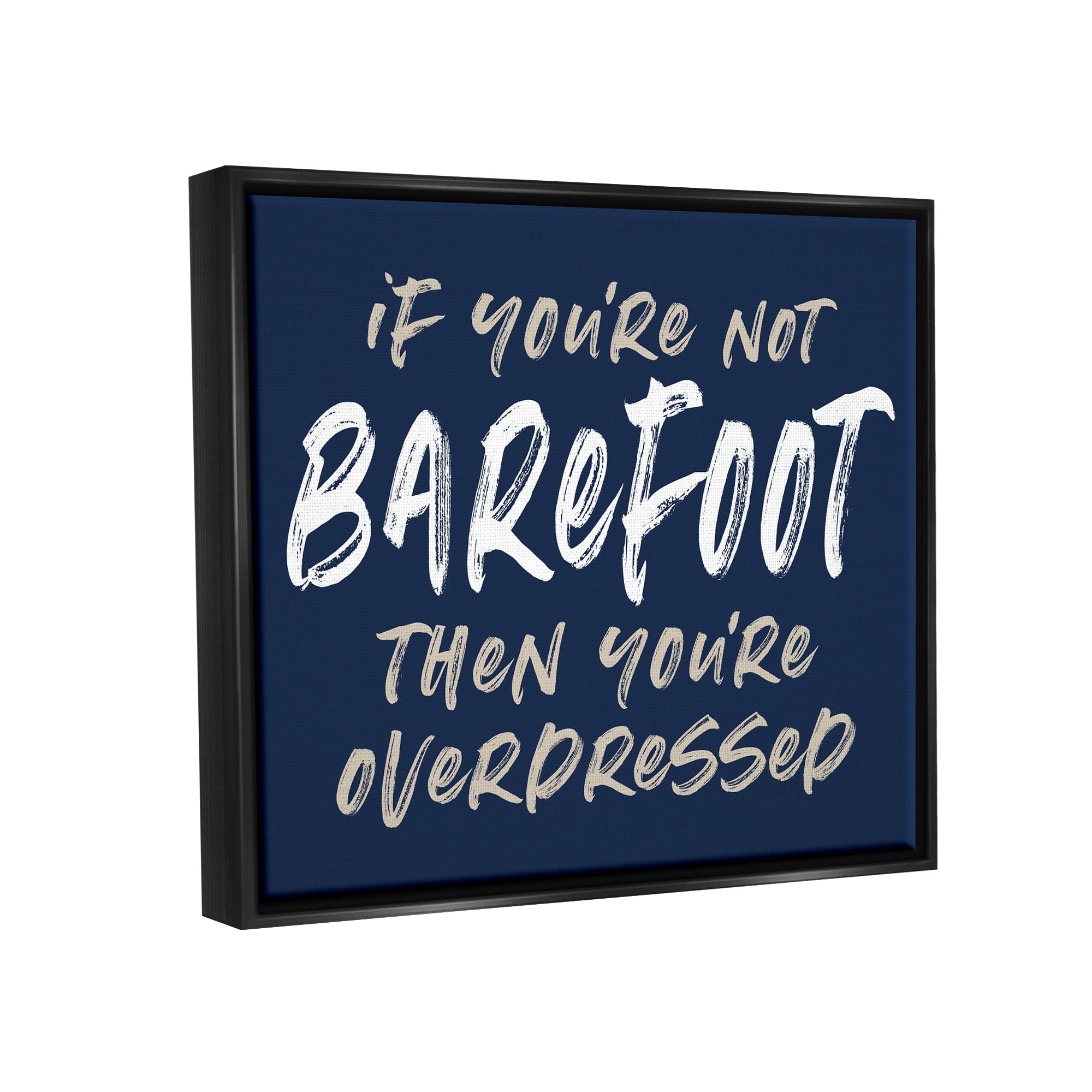 Stupell Industries Humorous Barefoot Saying Phrase Marker Streaks Text Graphic Art Luster Gray Floating Framed Canvas Print Wall Art, Design by Lettered and Lined