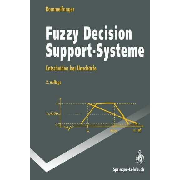 Springer-Lehrbuch Fuzzy Decision Support-Systeme: Entscheiden Bei UnschÃ¤rfe, (Paperback)