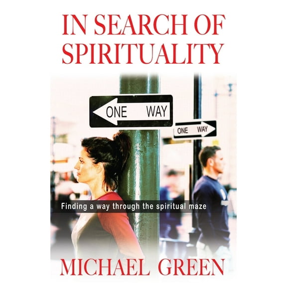In Search of Spirituality: Finding a Way Through the Spiritual Maze, (Paperback)