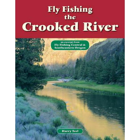 Fly Fishing the Crooked River - eBook