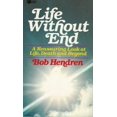 thumbnail image 1 of Pre-Owned Life without end: A reassuring look at life, death and beyond (Journey books) (Paperback) 0834401185 9780834401181, 1 of 1