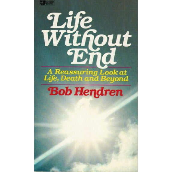 Pre-Owned Life without end: A reassuring look at life, death and beyond (Journey books) (Paperback) 0834401185 9780834401181
