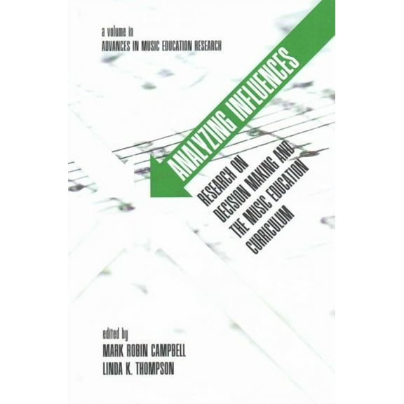 Analyzing Influences: Research on Decision Making and the Music Education Curriculum (HC) (Hardcover)