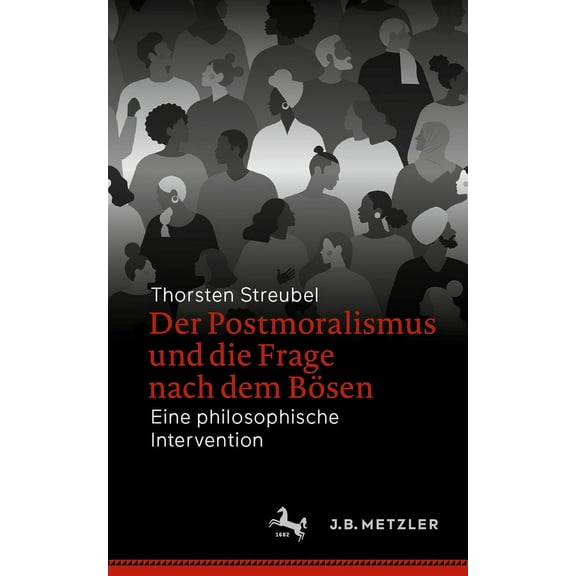 Der Postmoralismus Und Die Frage Nach Dem Bösen: Eine Philosophische Intervention, (Paperback)