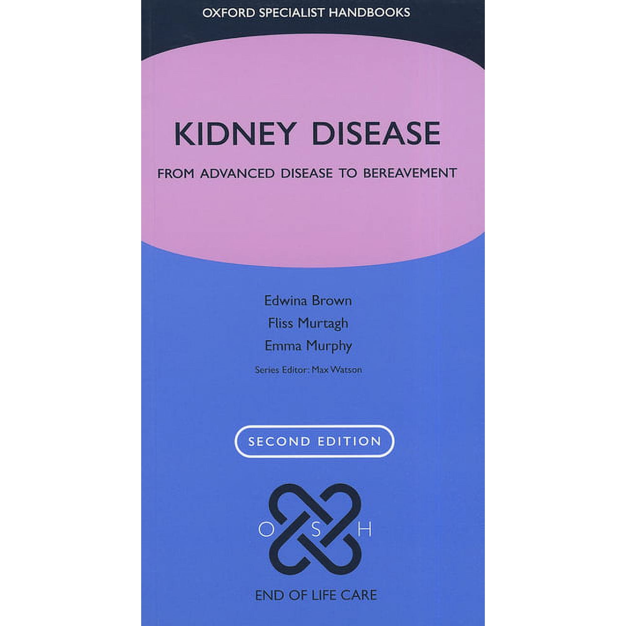 Oxford Specialist Handbooks in End of Li Kidney Disease: From Advanced Disease to Bereavement, (Paperback)