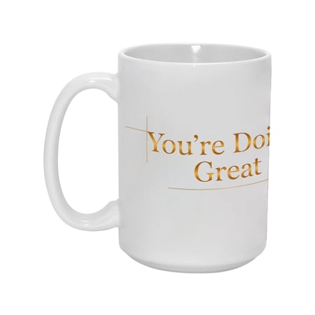 "YOU'RE DOING GREAT" 15oz Uplifting Ceramic Mug - Double-Sided & Durable Drinkware for Daily Motivation