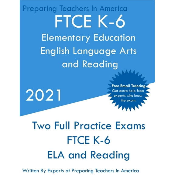 FTCE K-6 Elementary Education - English Language Arts and Reading: Two Full Practice Exam - Free Online Tutoring - Updat, (Paperback)