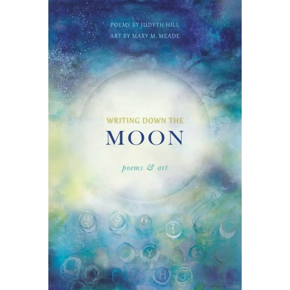 Writing Down the Moon: Poems & Art, (Paperback)