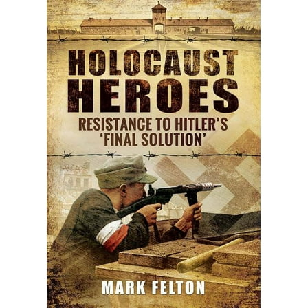Holocaust Heroes: Resistance to Hitler's Final Solution, (Hardcover)