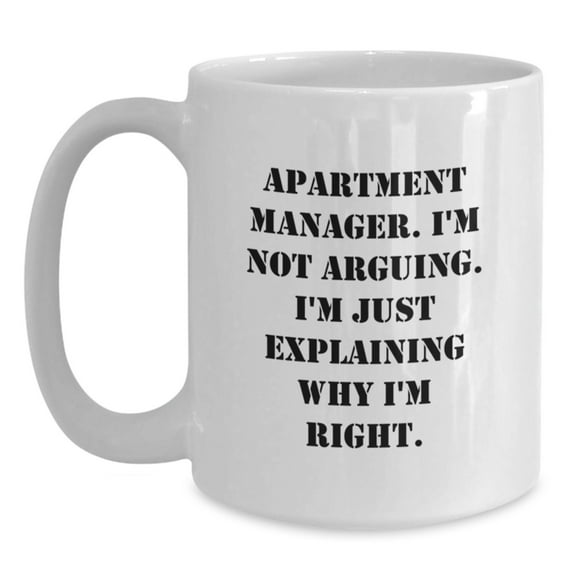 Funny Gifts for Apartment Manager, White Coffee Mugs with 'I'm Not Arguing. I'm Just Explaining Why I'm Right.' Quote, Perfect Christmas Unique Gifts from Friends or Family