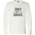 thumbnail image 3 of Inktastic Hold Your Horses Long Sleeve T-Shirt, 3 of 5