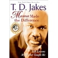 thumbnail image 1 of Pre-Owned Mama Made the Difference: Life Lessons My Mother Taught Me (Paperback) 0425213889 9780425213889, 1 of 1