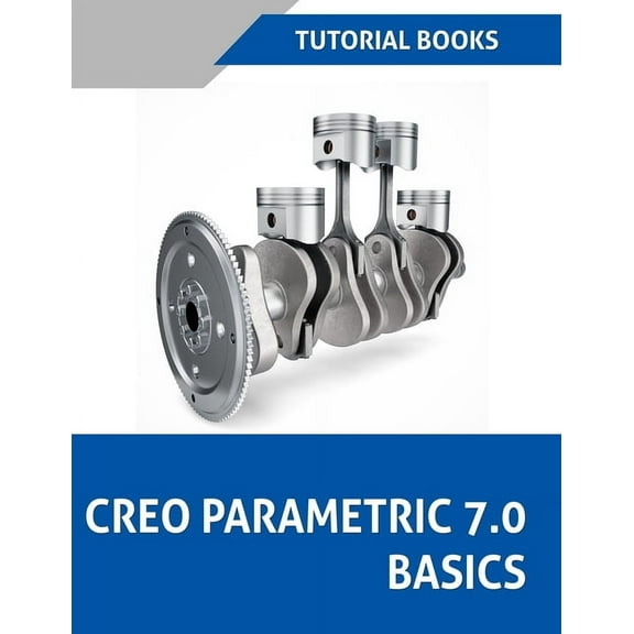 Creo Parametric 7.0 Basics (Colored), (Paperback)