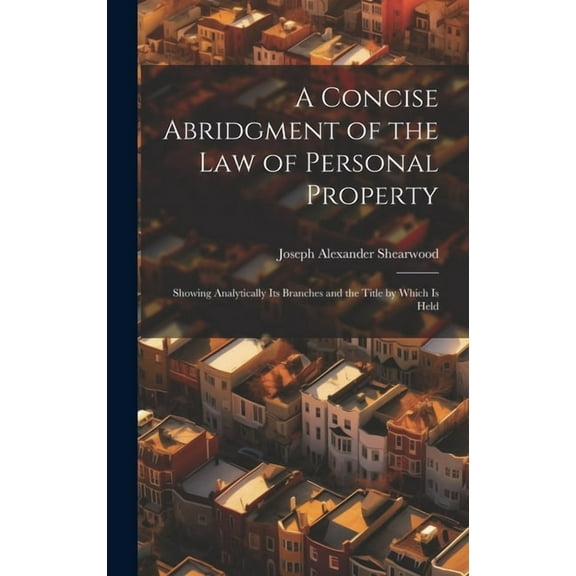 A Concise Abridgment of the Law of Personal Property (Hardcover)