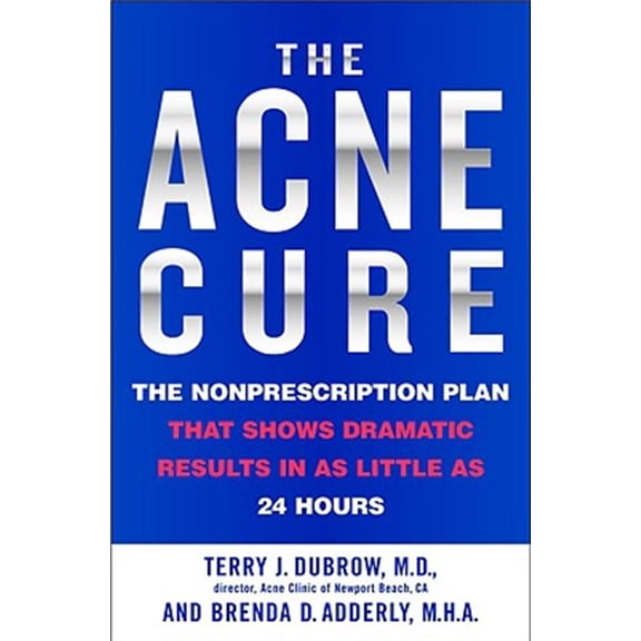 Pre-Owned The Acne Cure: The Nonprescription Plan That Shows Dramatic Results in as Little as 24 Hours (Paperback) 0446692417 9780446692410