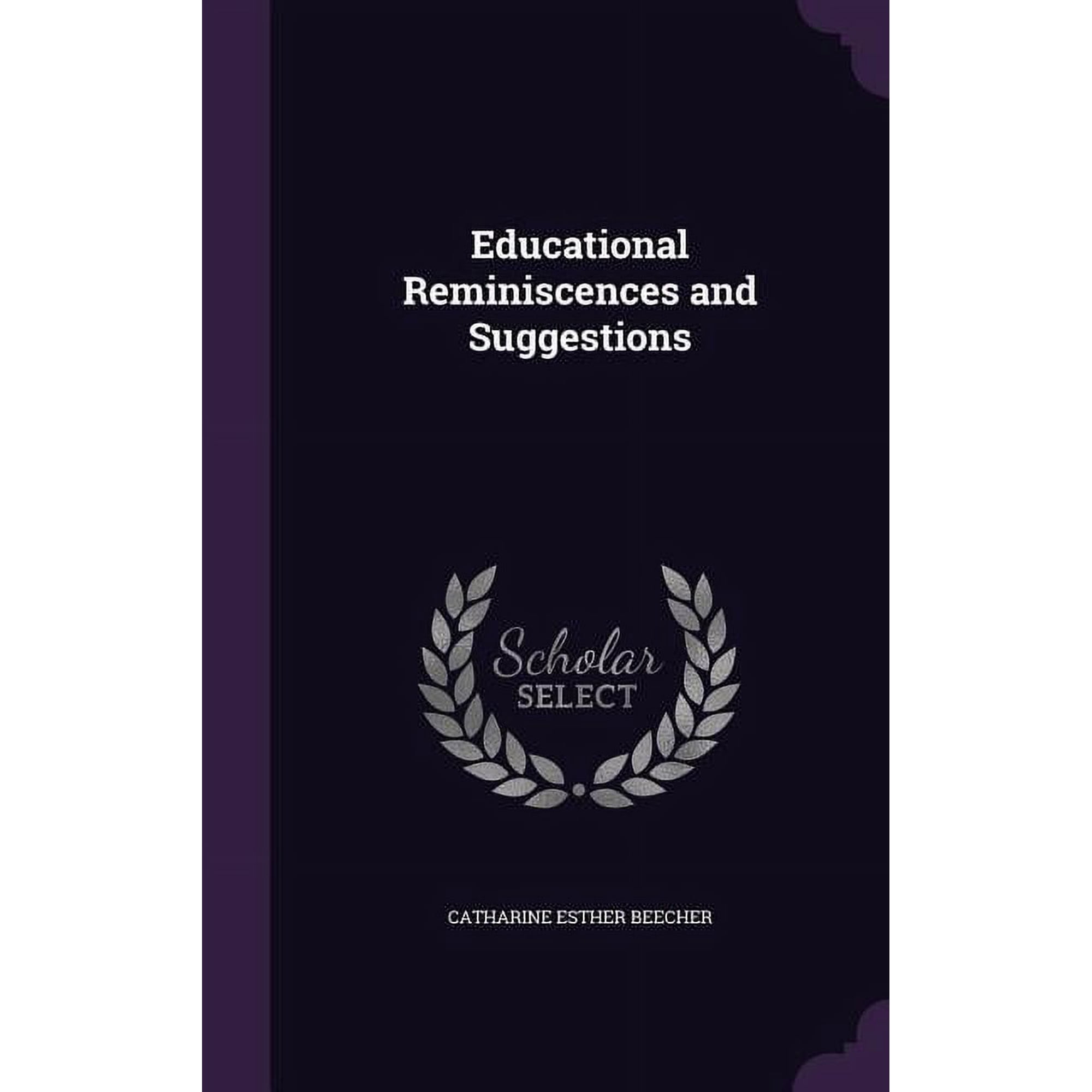 Educational Reminiscences and Suggestions (Hardcover)