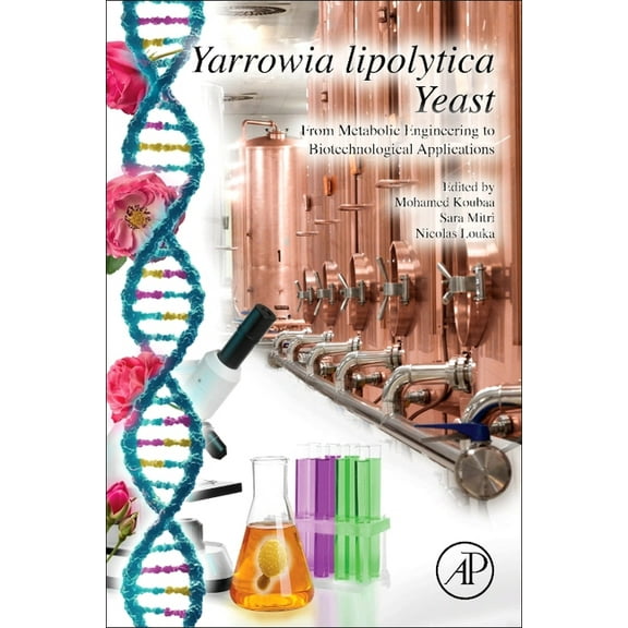 Yarrowia Lipolytica Yeast: From Metabolic Engineering to Biotechnological Applications, (Paperback)