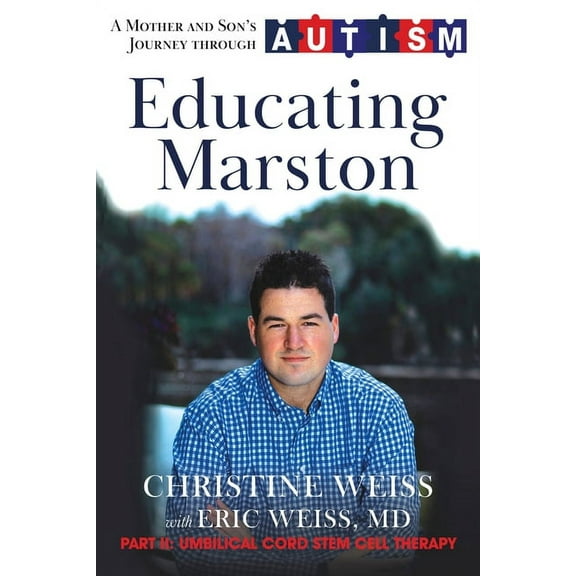 Educating Marston: A Mother and Son's Journey Through Autism, (Hardcover)
