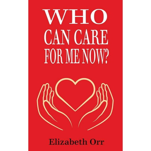 Who Can Care For Me Now? (Paperback)