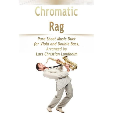Chromatic Bass Scales - Chromatic Rag Pure Sheet Music Duet for Viola and Double Bass, Arranged by Lars Christian Lundholm - eBook