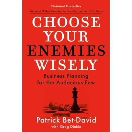 Choose Your Enemies Wisely : Business Planning for the Audacious Few (Hardcover)
