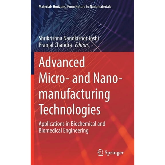 Materials Horizons: From Nature to Nanom Advanced Micro- And Nano-Manufacturing Technologies: Applications in Biochemical and Biomedical Engineering, (Hardcover)