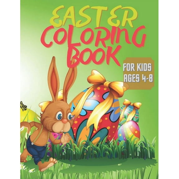 Easter Coloring Book for Kids Ages 4-8: 49 Coloring Pages for Kids! Toddlers and Children, Cute and Fun Easter Animals, Learning Activity Book with Alphabet and Tic Tac Toe Game 8-12 (Paperback)