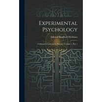 Experimental Psychology: A Manual of Laboratory Practice, Volume 1, part 1 (Hardcover)