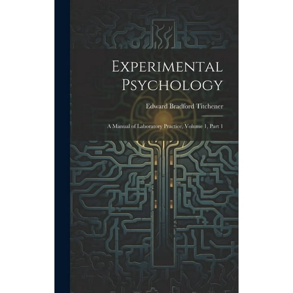 Experimental Psychology: A Manual of Laboratory Practice, Volume 1, part 1 (Hardcover)