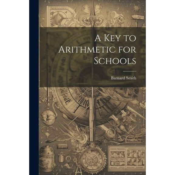 A Key to Arithmetic for Schools, (Paperback)