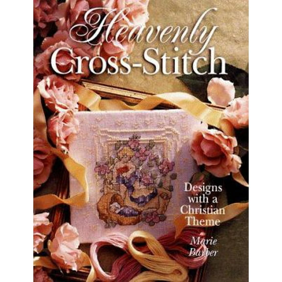 Pre-Owned Heavenly Cross-Stitch: Designs With a Christian Theme (Hardcover) 080690349X 9780806903491
