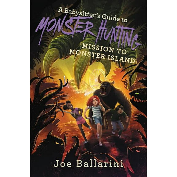Babysitter's Guide to Monsters A Babysitter's Guide to Monster Hunting: Mission to Monster Island, Book 3, (Hardcover)