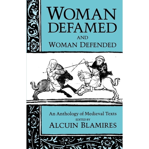 Woman Defamed and Woman Defended: An Anthology of Medieval Texts, (Paperback)