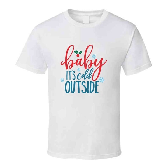 Baby Its Cold Outside Tee Very Cool Novelty Holiday Christmas T Shirt