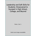 thumbnail image 1 of Pre-Owned Leadership and Soft Skills for Students: Empowered to Succeed in High School, College, and Beyond (Paperback) 1457539195 9781457539190, 1 of 1