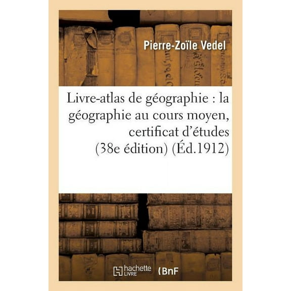 Histoire: Livre-Atlas De Géographie: La Géographie Au Cours Moyen Certificat D'études 38e édition (Paperback)
