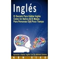 thumbnail image 1 of Pre-Owned Inglés: El Secreto Para Hablar Inglés Como Un Nativo En 6 Meses Para Personas Con Poco Tiempo (Spanish Edition) (Paperback) 0998163244 9780998163246, 1 of 1